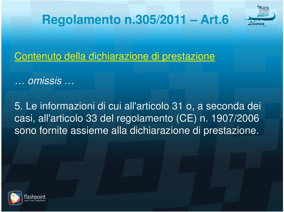 Le informazioni di cui all'articolo 31 o, a seconda dei casi,