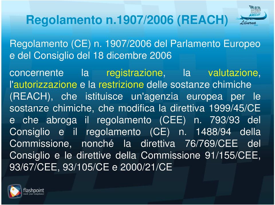 restrizione delle sostanze chimiche (REACH), che istituisce un'agenzia europea per le sostanze chimiche, che modifica la direttiva 1999/45/CE