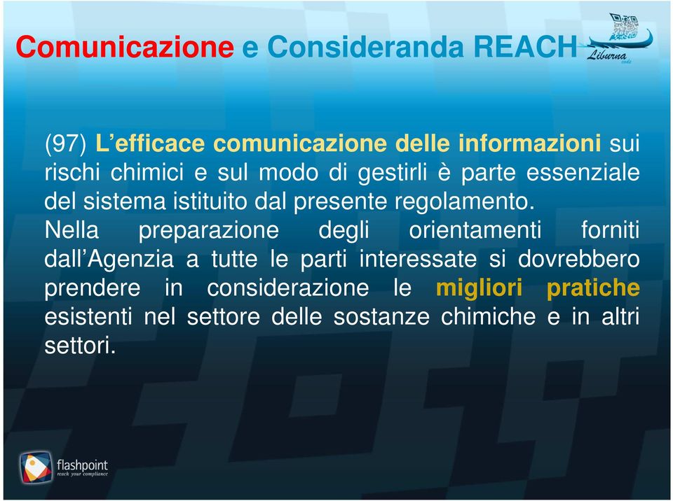 Nella preparazione degli orientamenti forniti dall Agenzia a tutte le parti interessate si dovrebbero