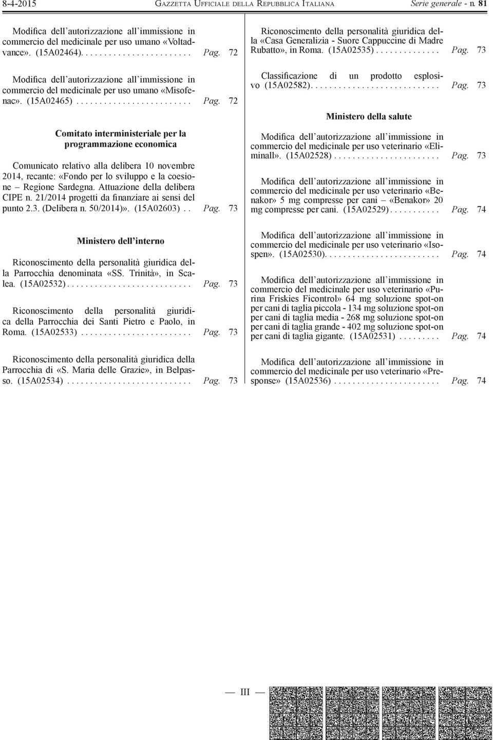 72 Comitato interministeriale per la programmazione economica Comunicato relativo alla delibera 10 novembre 2014, recante: «Fondo per lo sviluppo e la coesione Regione Sardegna.