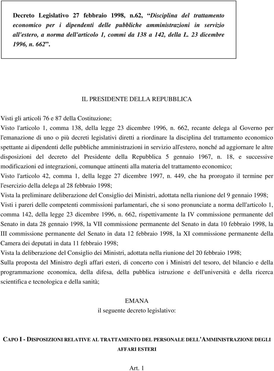 IL PRESIDENTE DELLA REPUBBLICA Visti gli articoli 76 e 87 della Costituzione; Visto l'articolo 1, comma 138, della legge 23 dicembre 1996, n.