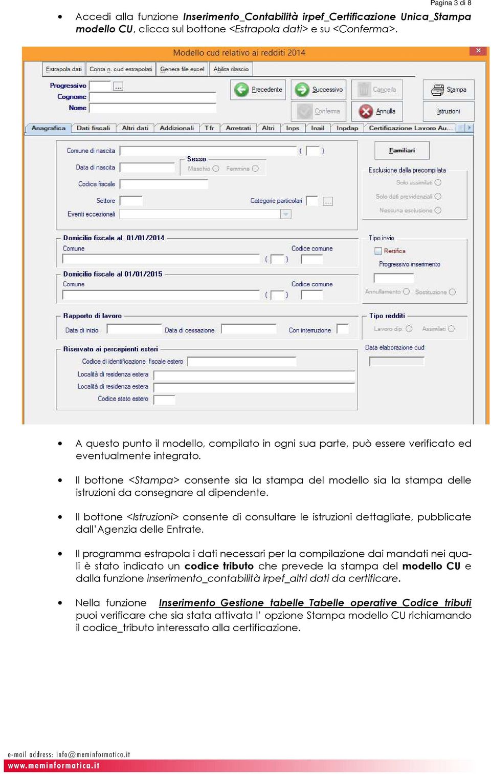 Il bottone <Stampa> consente sia la stampa del modello sia la stampa delle istruzioni da consegnare al dipendente.