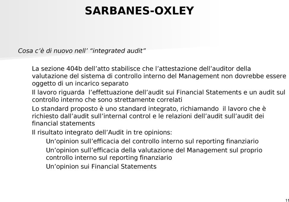 standard integrato, richiamando il lavoro che è richiesto dall audit sull internal control e le relazioni dell audit sull audit dei financial statements Il risultato integrato dell Audit in tre