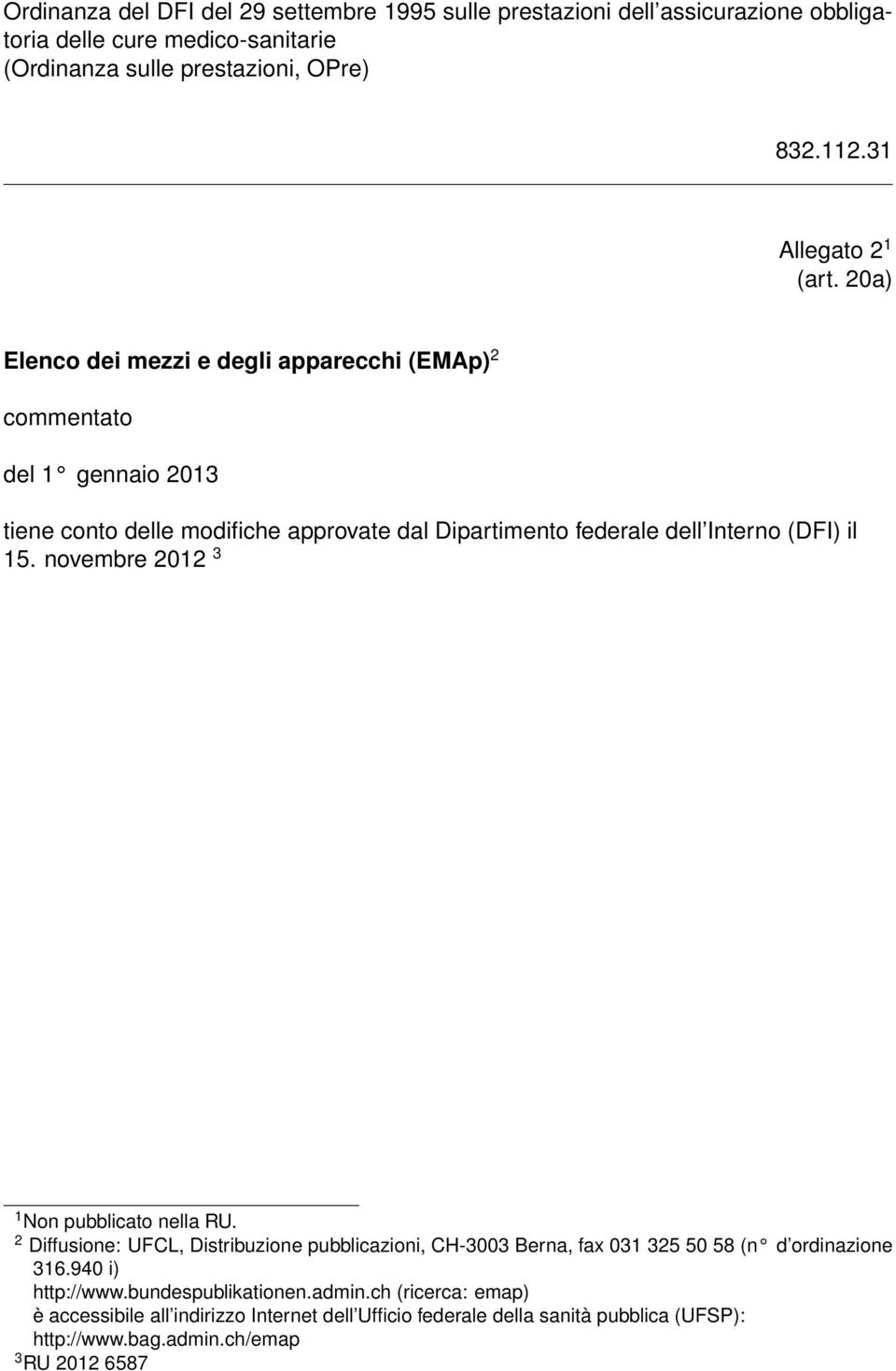 20a) Elenco dei mezzi e degli apparecchi (EMAp) 2 commentato del 1 gennaio 2013 tiene conto delle modifiche approvate dal Dipartimento federale dell Interno (DFI) il 15.