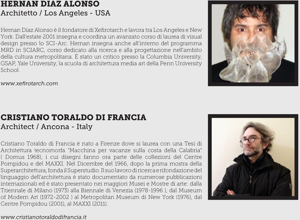 Hernan insegna anche all interno del programma MRD in SCIARC, corso dedicato alla ricerca e alla progettazione nell ambito della cultura metropolitana.