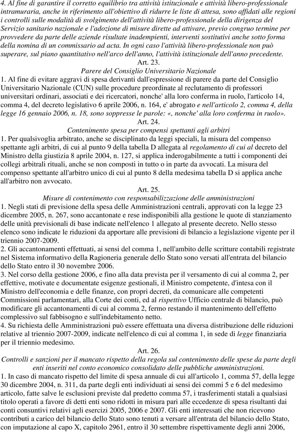 termine per provvedere da parte delle aziende risultate inadempienti, interventi sostitutivi anche sotto forma della nomina di un commissario ad acta.