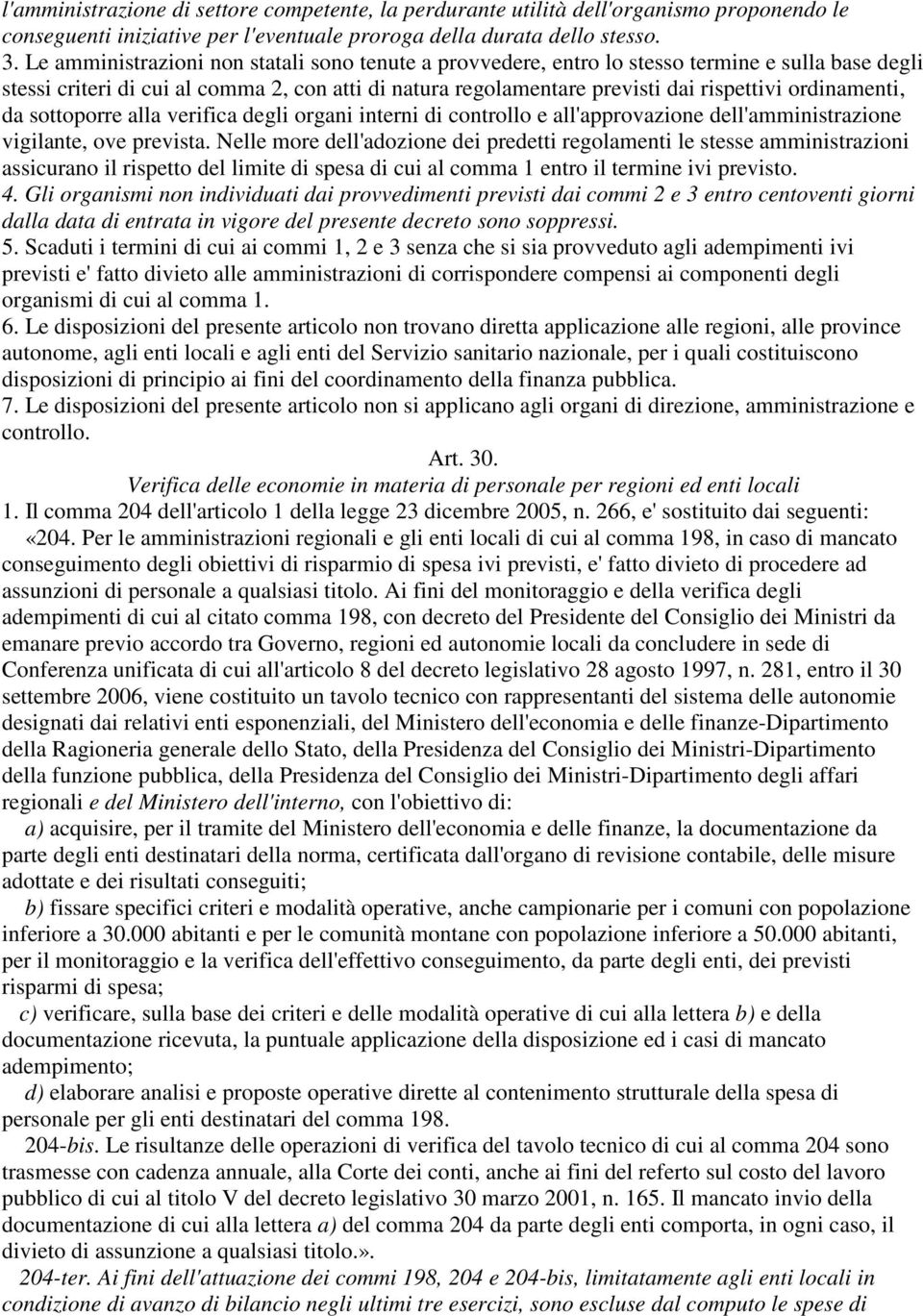 ordinamenti, da sottoporre alla verifica degli organi interni di controllo e all'approvazione dell'amministrazione vigilante, ove prevista.