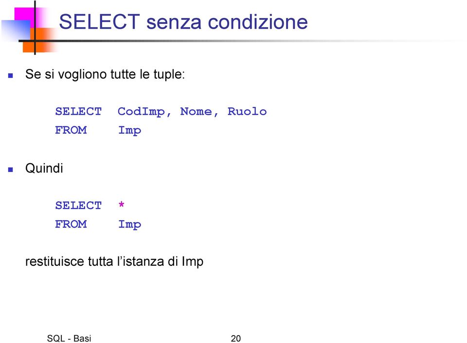 Ruolo FROM Imp Quindi SELECT * FROM Imp