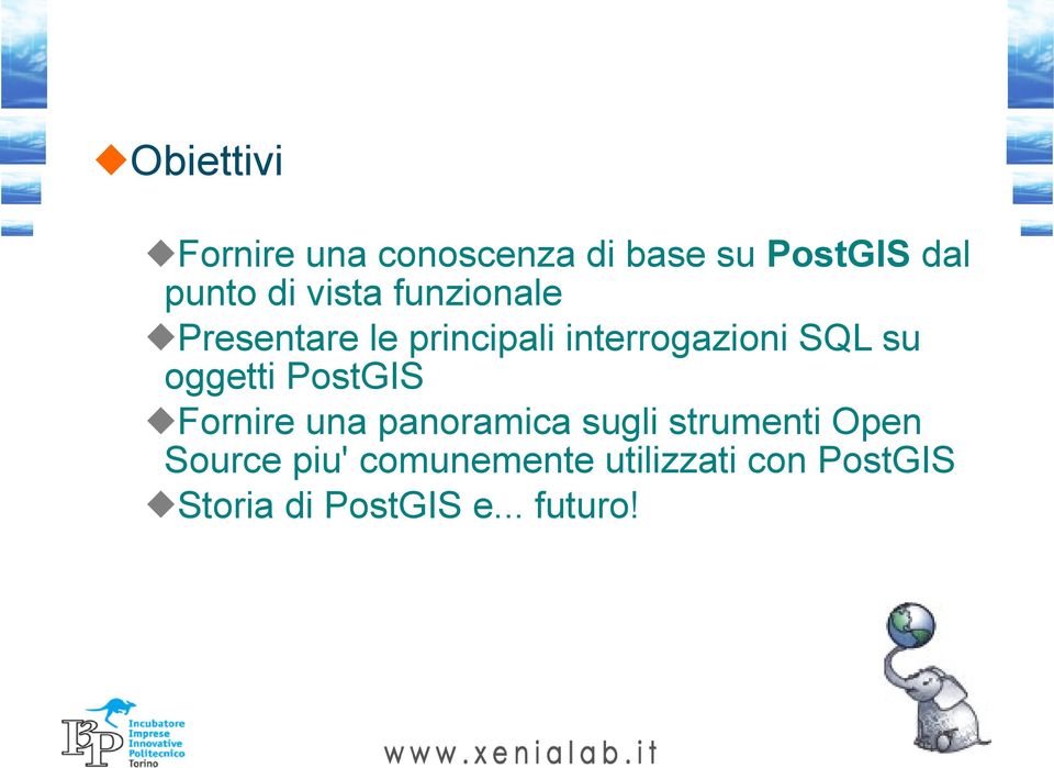 oggetti PostGIS Fornire una panoramica sugli strumenti Open Source