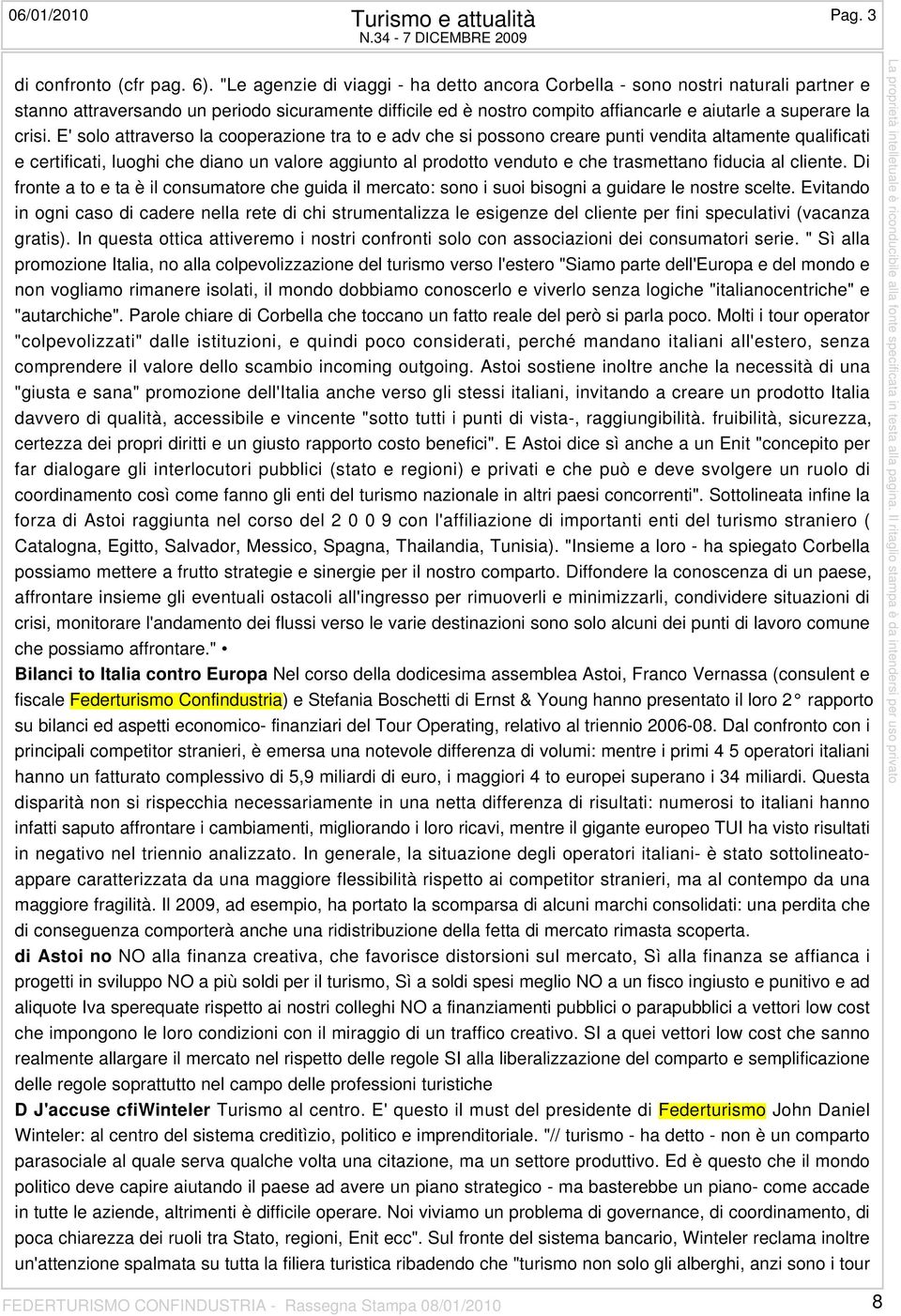 E' solo attraverso la cooperazione tra to e adv che si possono creare punti vendita altamente qualificati e certificati, luoghi che diano un valore aggiunto al prodotto venduto e che trasmettano