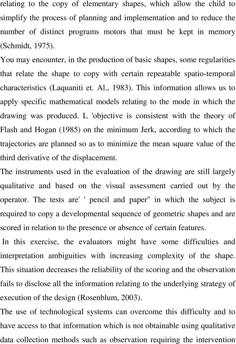 , 1983). This information allows us to apply specific mathematical models relating to the mode in which the drawing was produced.