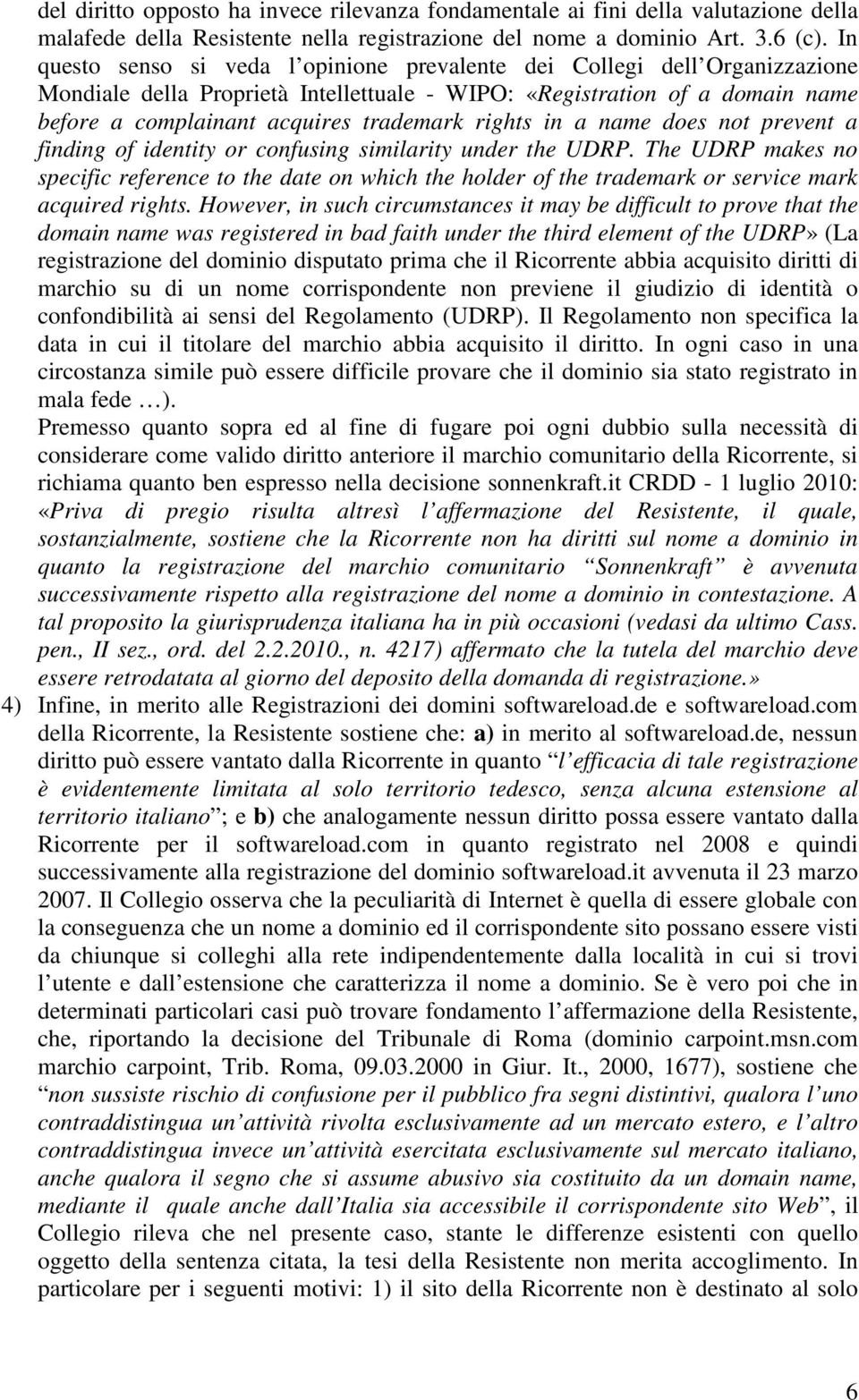 rights in a name does not prevent a finding of identity or confusing similarity under the UDRP.