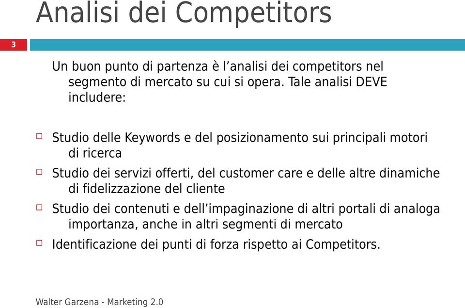 offerti, del customer care e delle altre dinamiche di fidelizzazione del cliente Studio dei contenuti e dell impaginazione di