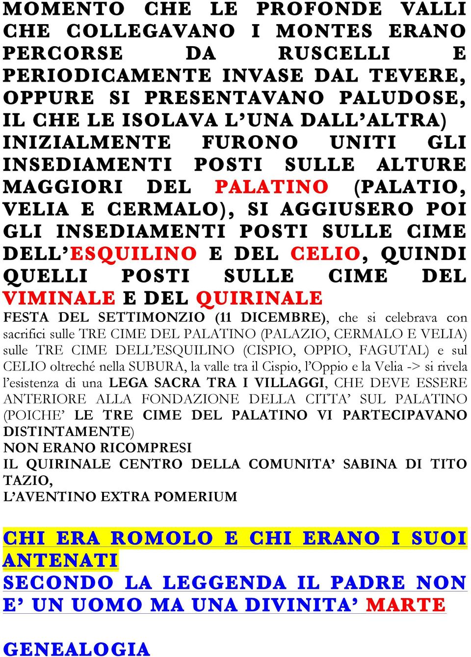 SULLE CIME DEL VIMINALE E DEL QUIRINALE FESTA DEL SETTIMONZIO (11 DICEMBRE), che si celebrava con sacrifici sulle TRE CIME DEL PALATINO (PALAZIO, CERMALO E VELIA) sulle TRE CIME DELL ESQUILINO