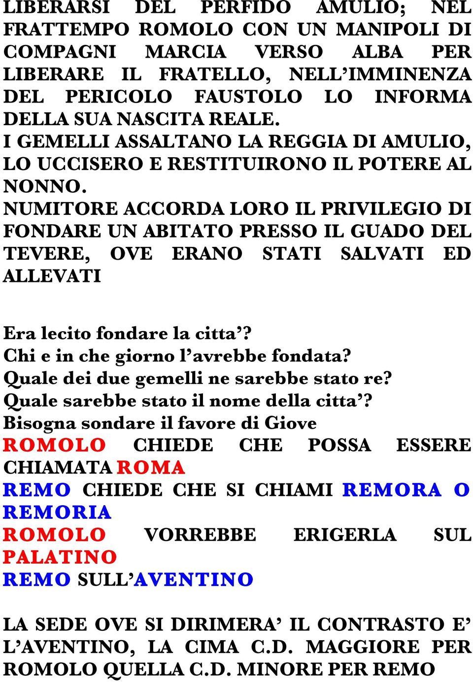 NUMITORE ACCORDA LORO IL PRIVILEGIO DI FONDARE UN ABITATO PRESSO IL GUADO DEL TEVERE, OVE ERANO STATI SALVATI ED ALLEVATI Era lecito fondare la citta? Chi e in che giorno l avrebbe fondata?