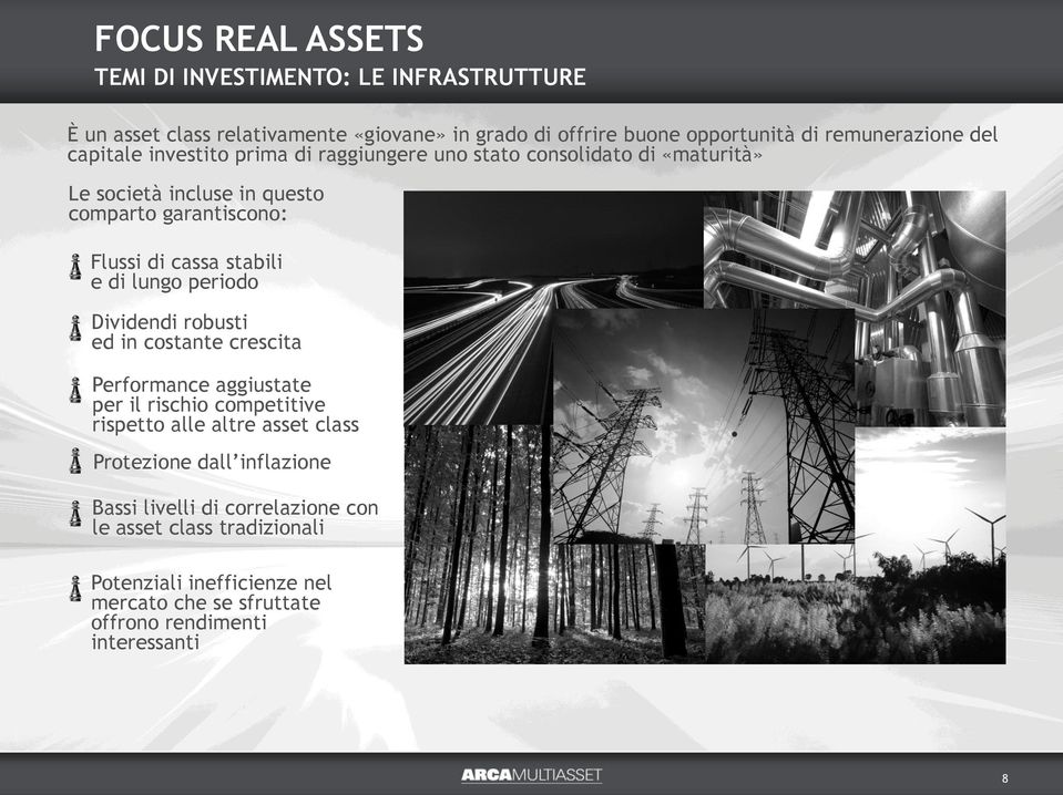 e di lungo periodo Dividendi robusti ed in costante crescita Performance aggiustate per il rischio competitive rispetto alle altre asset class Protezione