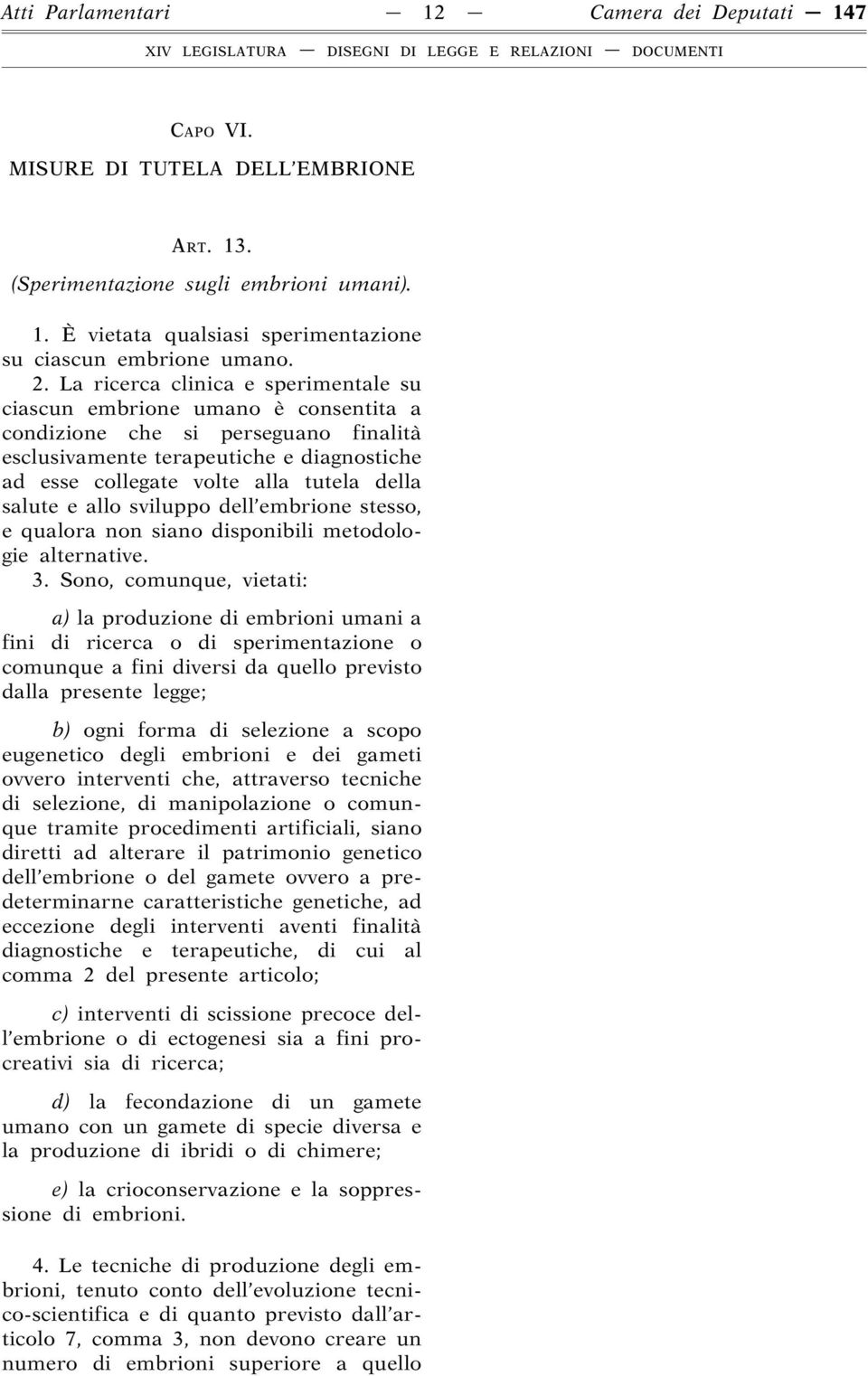 della salute e allo sviluppo dell embrione stesso, e qualora non siano disponibili metodologie alternative. 3.