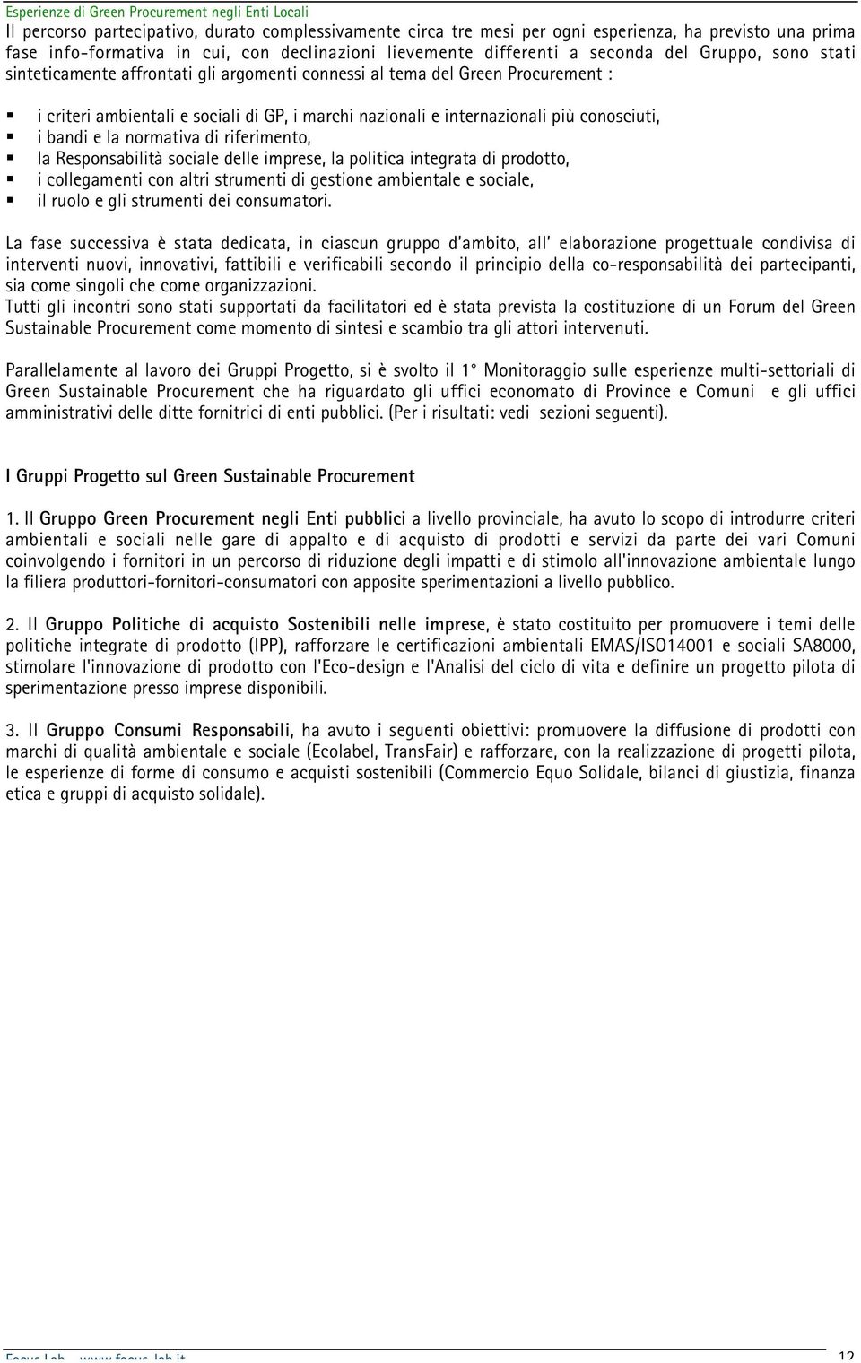 normativa di riferimento, la Responsabilità sociale delle imprese, la politica integrata di prodotto, i collegamenti con altri strumenti di gestione ambientale e sociale, il ruolo e gli strumenti dei