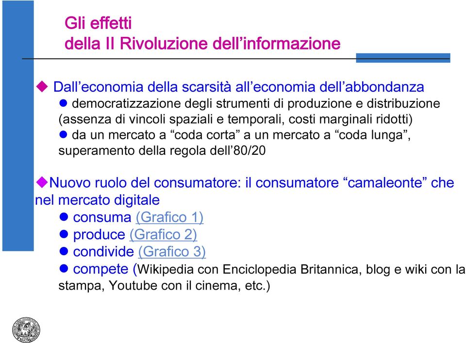 lunga, superamento della regola dell 80/20 Nuovo ruolo del consumatore: il consumatore camaleonte che nel mercato digitale consuma (Grafico 1)