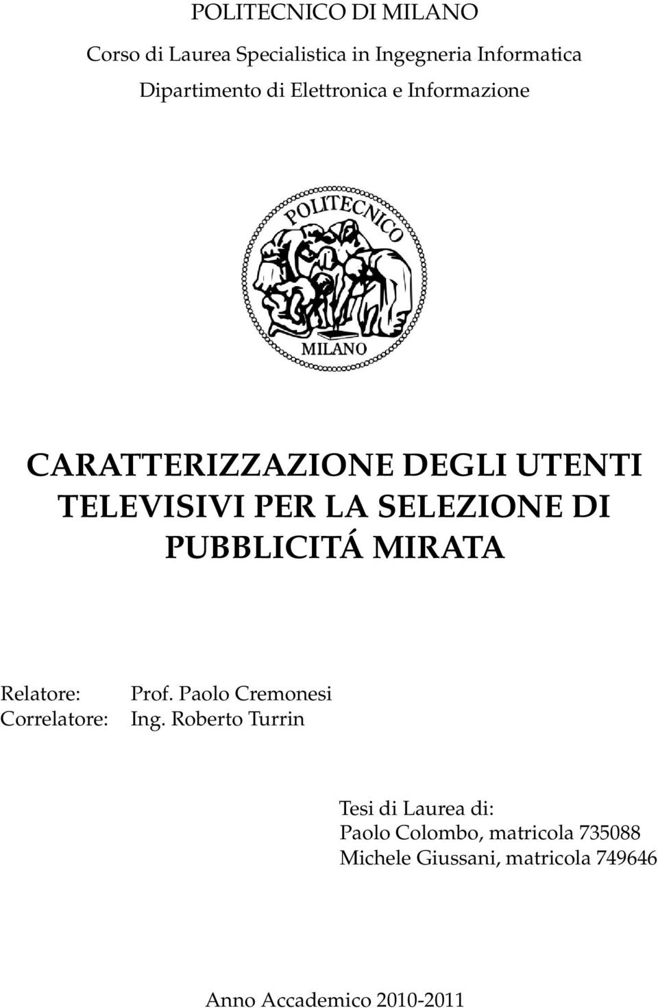 PUBBLICITÁ MIRATA Relatore: Correlatore: Prof. Paolo Cremonesi Ing.