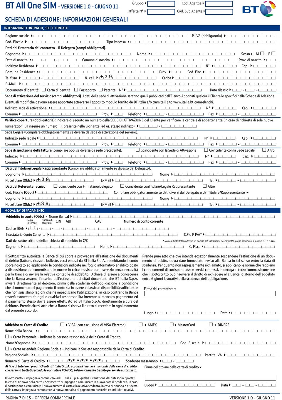 Comune Residenza Prov. Cod. Fisc. Tel fisso N. cell. + 3 9 Carica E-Mail Documento d'identità: Carta d'identità Passaporto Patente N Data rilascio Sede di attivazione del servizio (campi obbligatori).