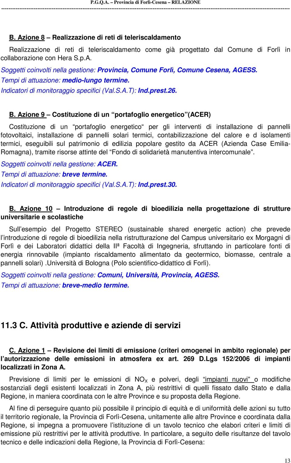 Azione 9 Costituzione di un portafoglio energetico (ACER) Costituzione di un portafoglio energetico per gli interventi di installazione di pannelli fotovoltaici, installazione di pannelli solari