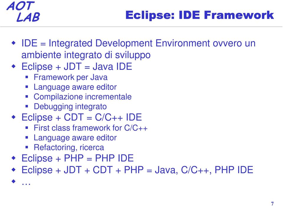 incrementale Debugging integrato Eclipse + CDT = C/C++ IDE First class framework for C/C++