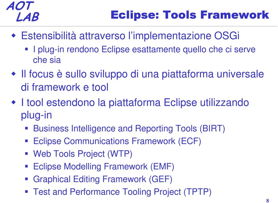 Eclipse utilizzando plug-in Business Intelligence and Reporting Tools (BIRT) Eclipse Communications Framework (ECF) Web
