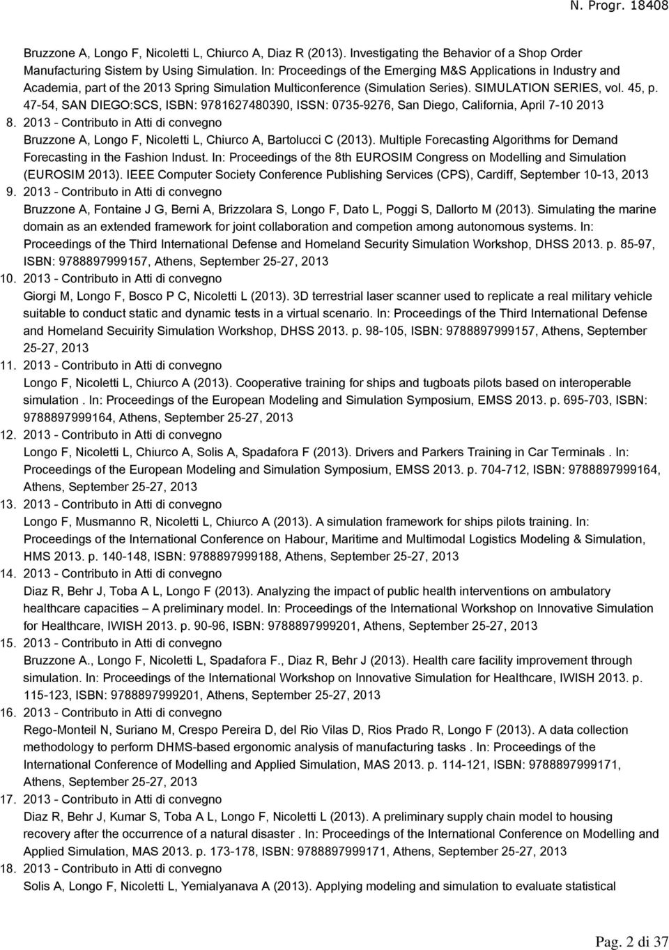 In: Proceedings of the Emerging M&S Applications in Industry and Academia, part of the 2013 Spring Simulation Multiconference (Simulation Series). SIMULATION SERIES, vol. 45, p.