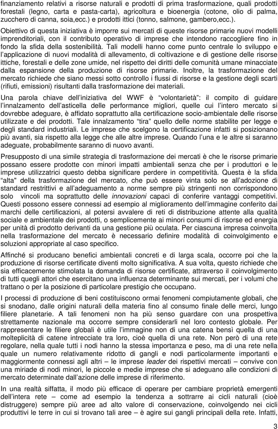 e prodotti ittici (tonno, salmone, gambero,ecc.).