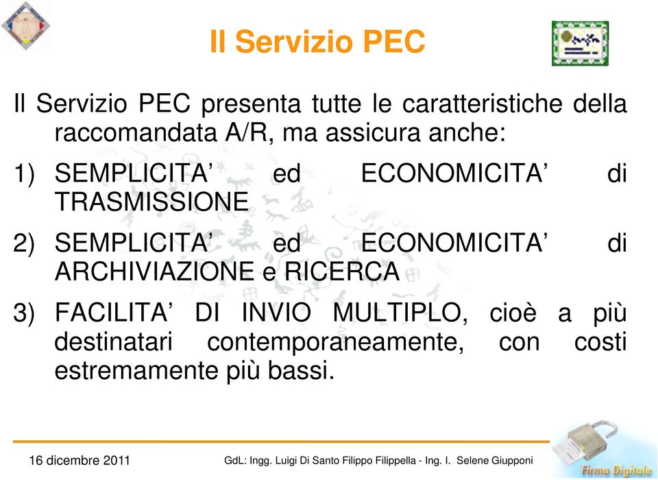 ARCHIVIAZIONE e RICERCA 3) FACILITA DI INVIO MULTIPLO, cioè a più destinatari