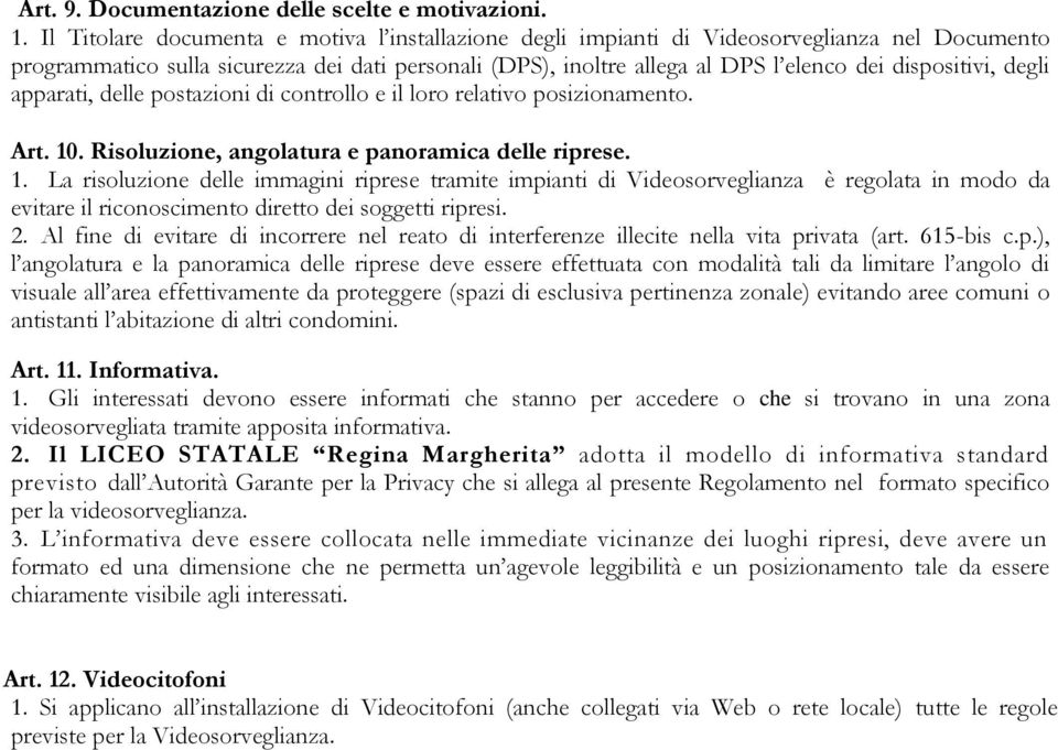 dispositivi, degli apparati, delle postazioni di controllo e il loro relativo posizionamento. Art. 10