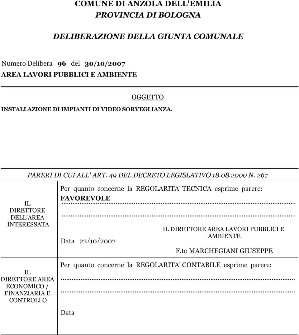 267 IL DIRETTORE DELL'AREA INTEREATA IL DIRETTORE AREA ECONOMICO / FINANZIARIA E CONTROLLO Per quanto concerne la REGOLARITA' TECNICA esprime