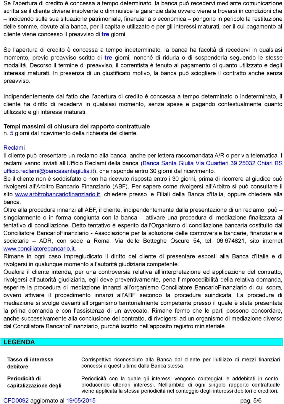 interessi maturati, per il cui pagamento al cliente viene concesso il preavviso di tre giorni.