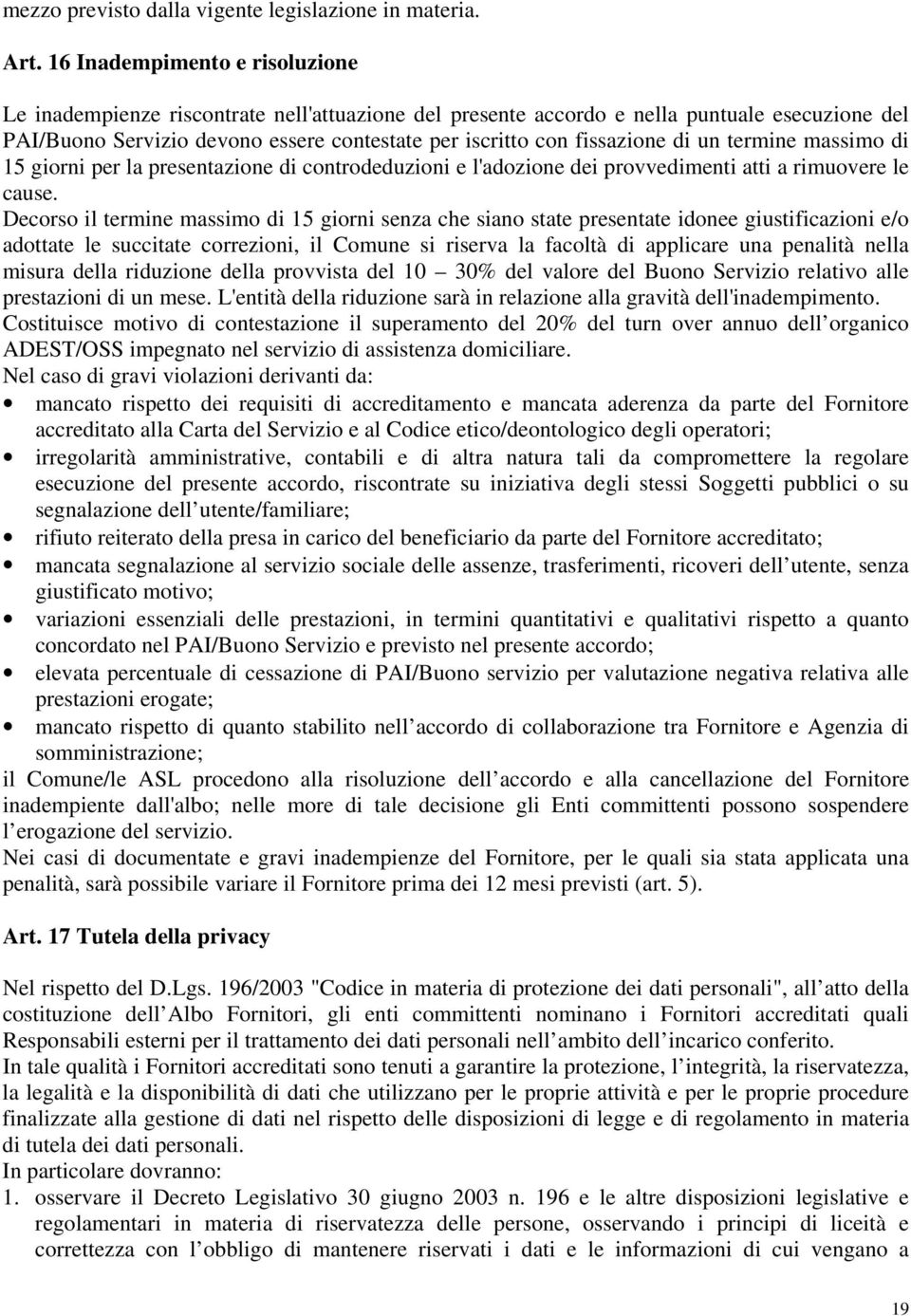 di un termine massimo di 15 giorni per la presentazione di controdeduzioni e l'adozione dei provvedimenti atti a rimuovere le cause.