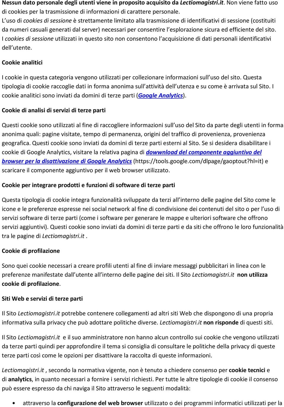 ed efficiente del sito. I cookies di sessione utilizzati in questo sito non consentono l acquisizione di dati personali identificativi dell utente.