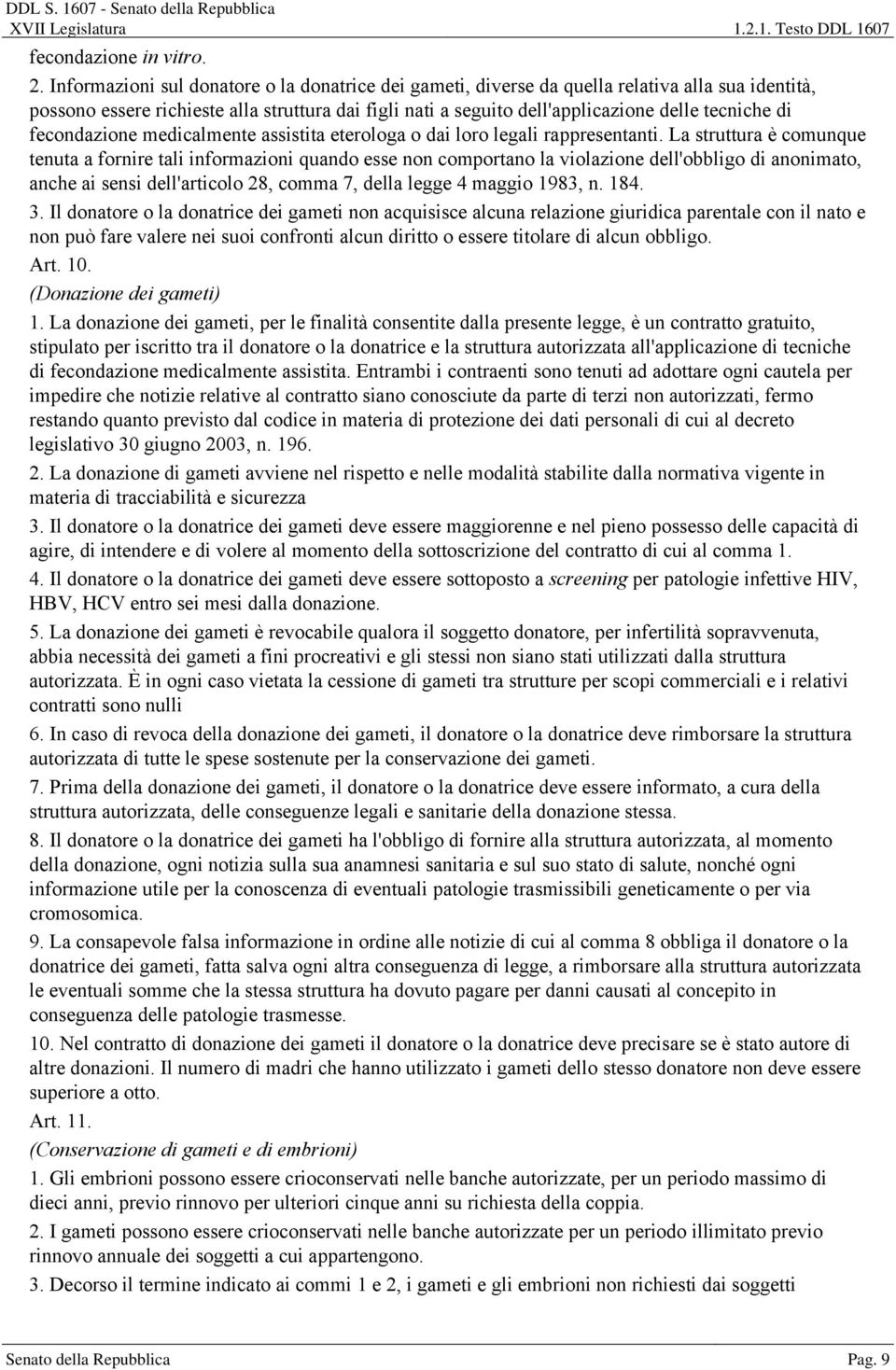 fecondazione medicalmente assistita eterologa o dai loro legali rappresentanti.