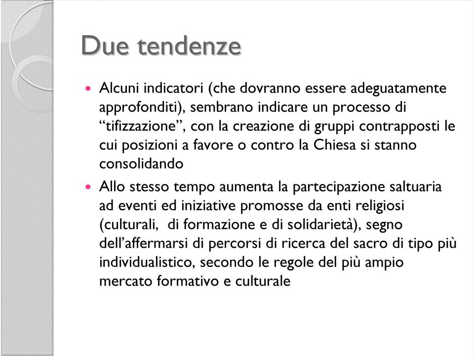 partecipazione saltuaria ad eventi ed iniziative promosse da enti religiosi (culturali, di formazione e di solidarietà), segno dell