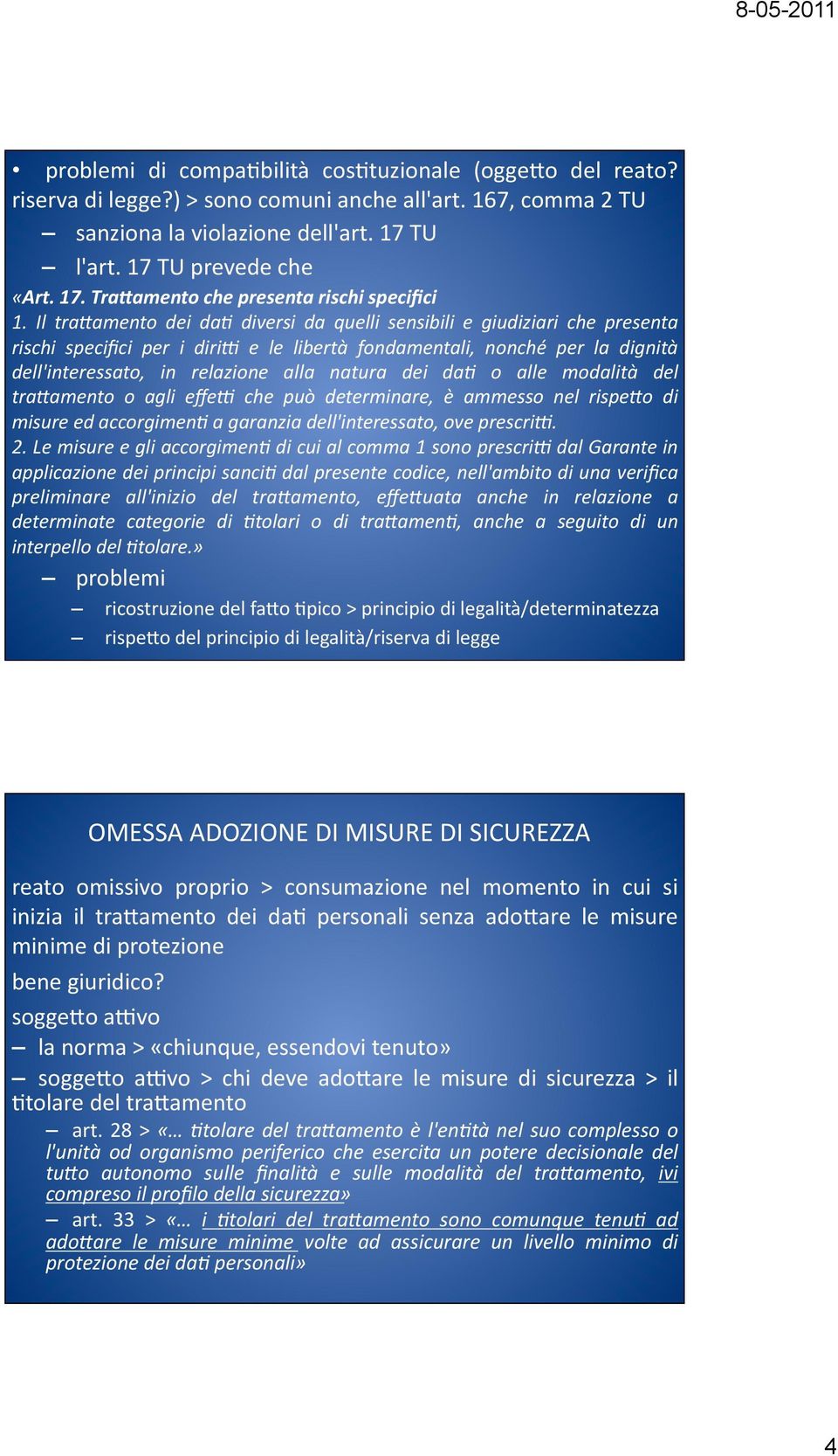 Il tra3amento dei da9 diversi da quelli sensibili e giudiziari che presenta rischi specifici per i diris e le libertà fondamentali, nonché per la dignità dell'interessato, in relazione alla natura