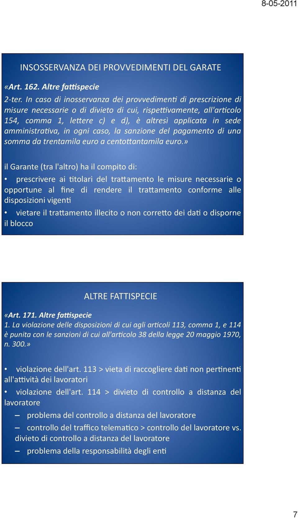 in ogni caso, la sanzione del pagamento di una somma da trentamila euro a cento3antamila euro.