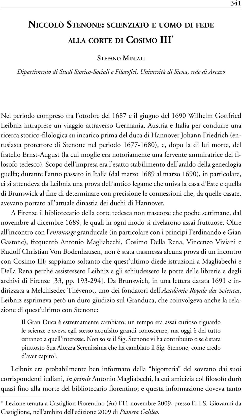storico-filologica su incarico prima del duca di Hannover Johann Friedrich (entusiasta protettore di Stenone nel periodo 1677-1680), e, dopo la di lui morte, del fratello Ernst-August (la cui moglie