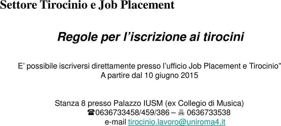 Tirocinio A partire dal 10 giugno 2015 Stanza 8 presso Palazzo IUSM (ex