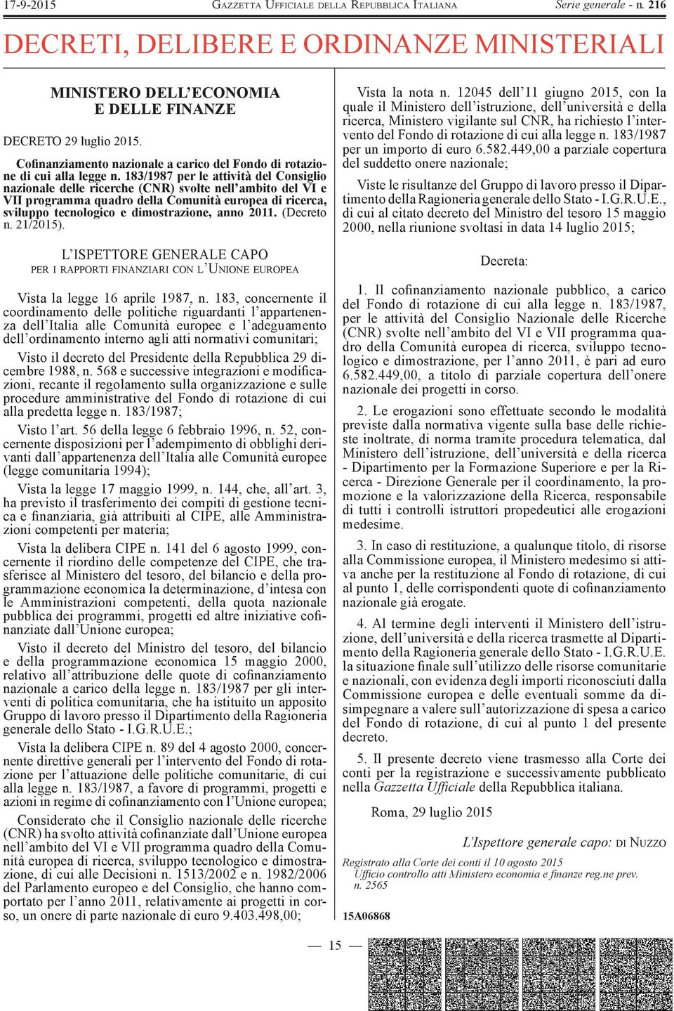 2011. (Decreto n. 21/2015). L ISPETTORE GENERALE CAPO PER I RAPPORTI FINANZIARI CON L UNIONE EUROPEA Vista la legge 16 aprile 1987, n.