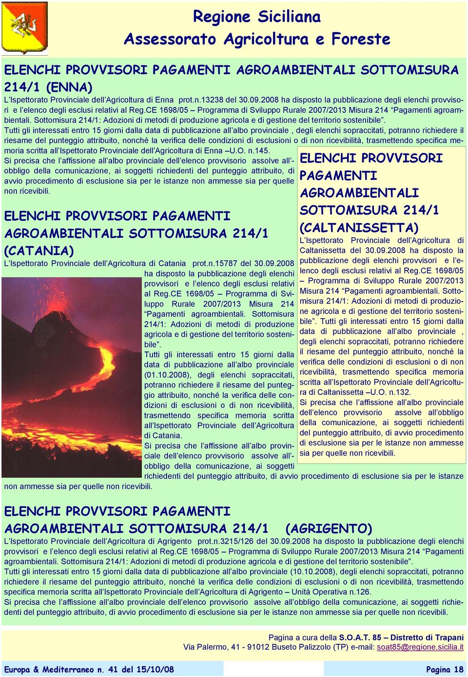 Sottomisura 214/1: Adozioni di metodi di produzione agricola e di gestione del territorio sostenibile.