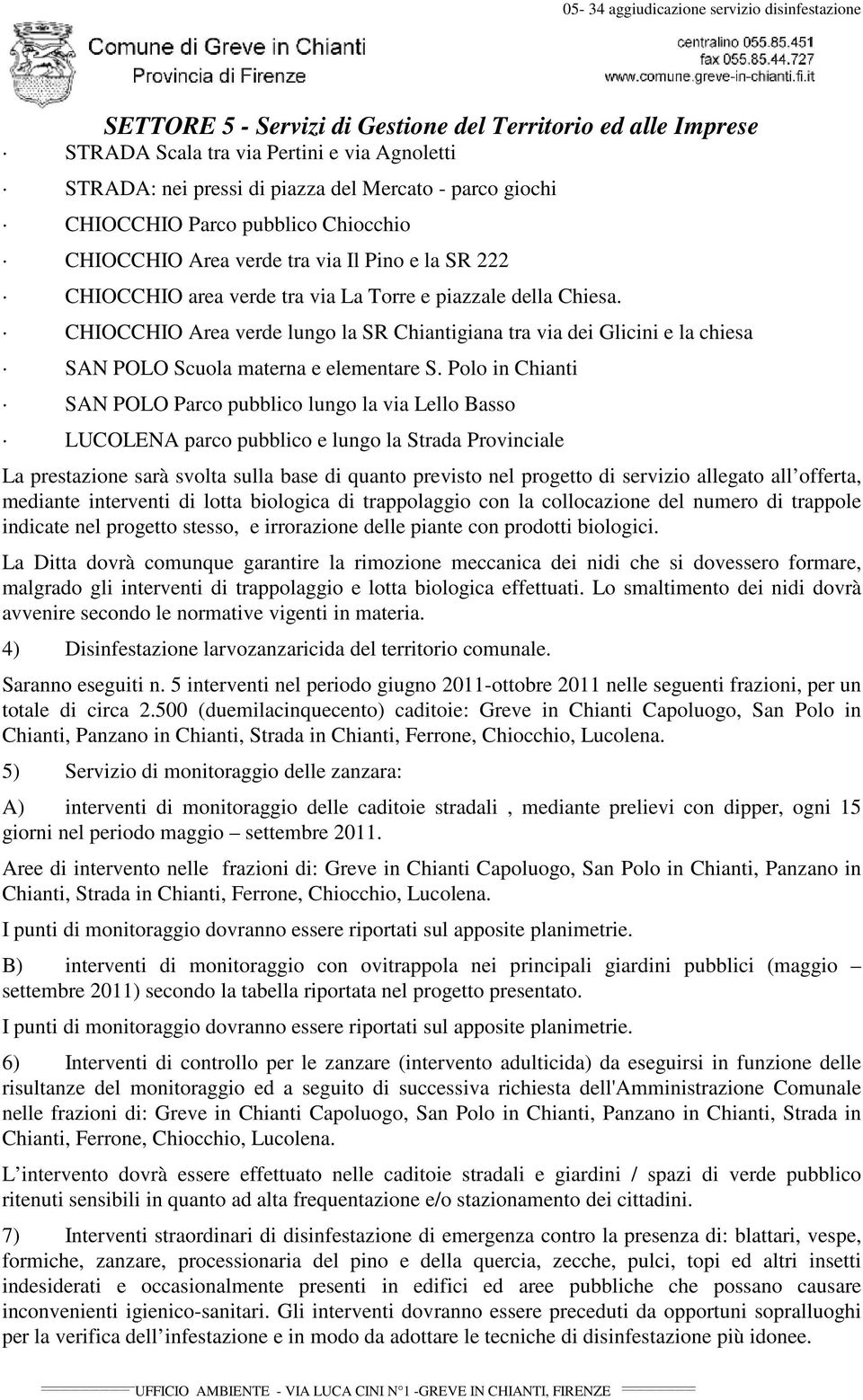 Polo in Chianti SAN POLO Parco pubblico lungo la via Lello Basso LUCOLENA parco pubblico e lungo la Strada Provinciale La prestazione sarà svolta sulla base di quanto previsto nel progetto di