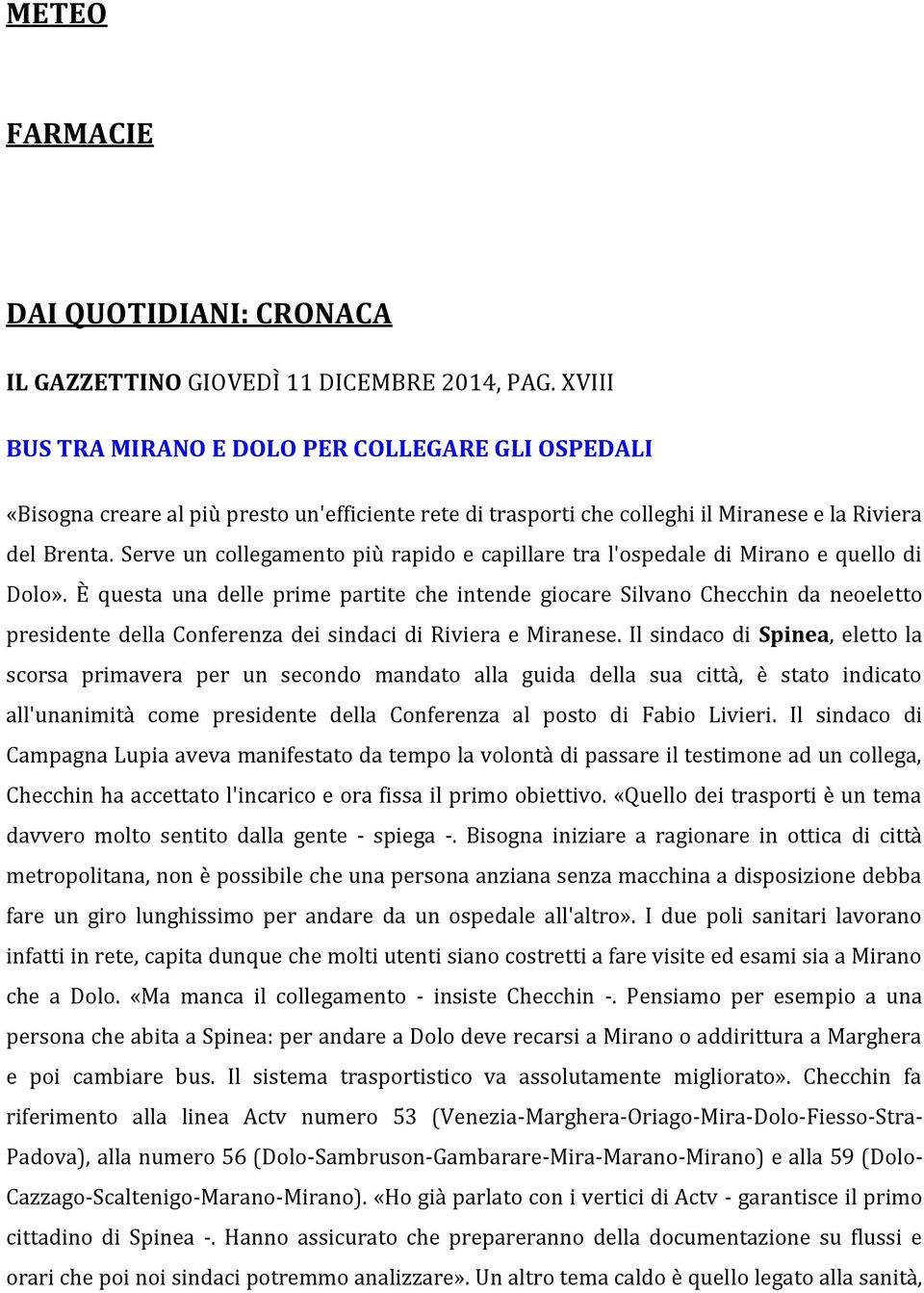 Serve un collegamento più rapido e capillare tra l'ospedale di Mirano e quello di Dolo».