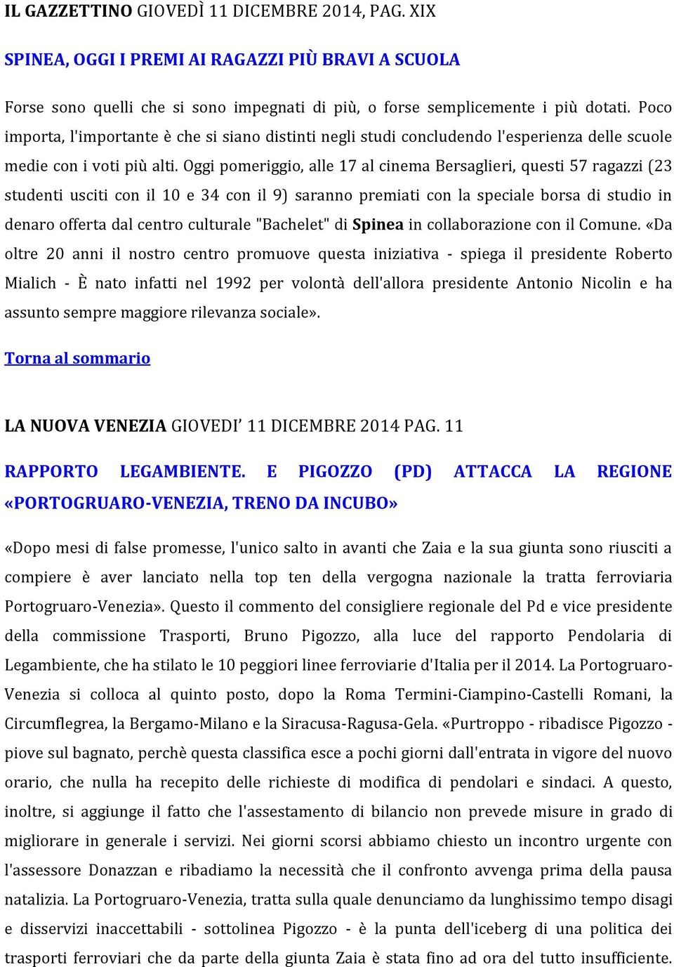 Oggi pomeriggio, alle 17 al cinema Bersaglieri, questi 57 ragazzi (23 studenti usciti con il 10 e 34 con il 9) saranno premiati con la speciale borsa di studio in denaro offerta dal centro culturale