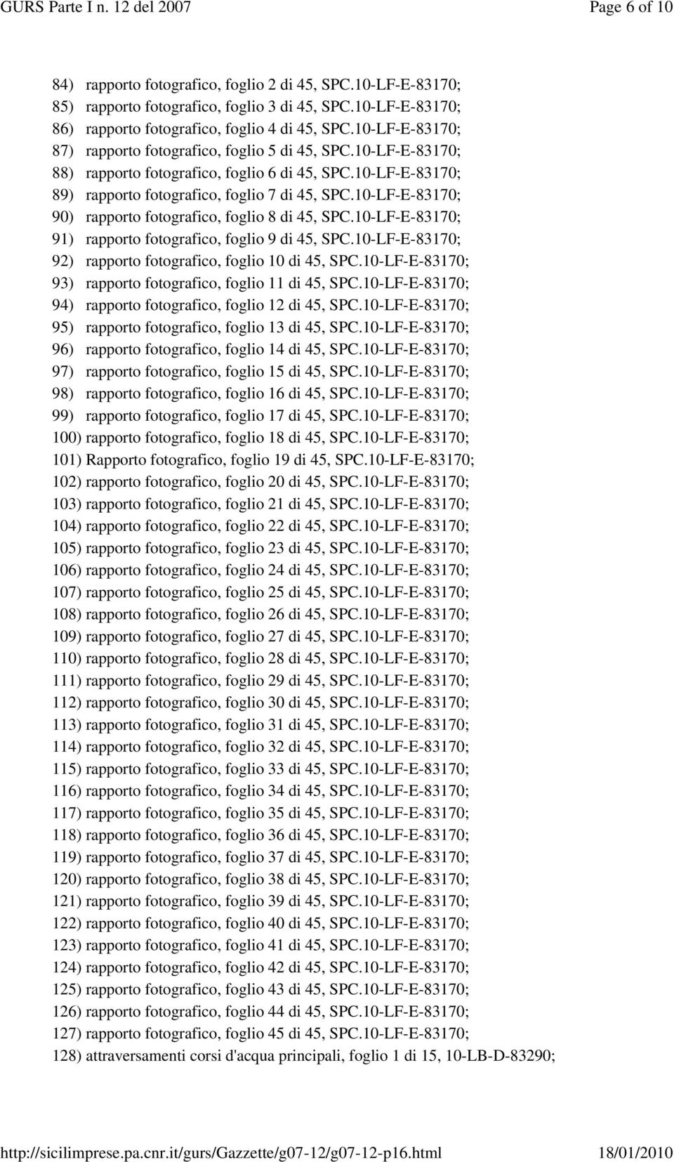 10-LF-E-83170; 90) rapporto fotografico, foglio 8 di 45, SPC.10-LF-E-83170; 91) rapporto fotografico, foglio 9 di 45, SPC.10-LF-E-83170; 92) rapporto fotografico, foglio 10 di 45, SPC.