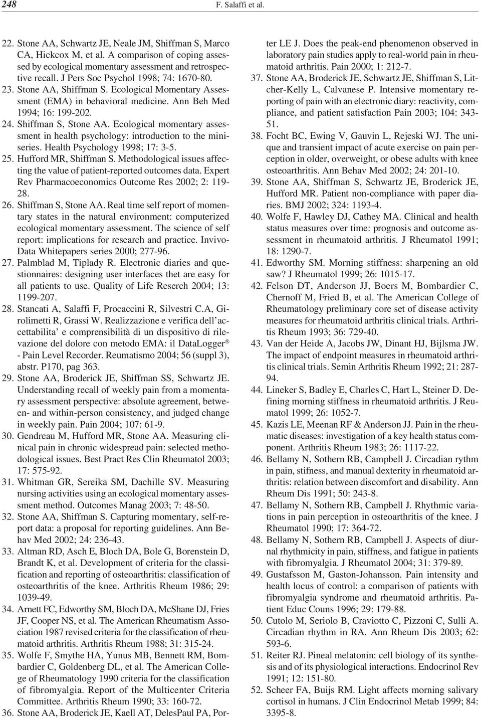 Ecological momentary assessment in health psychology: introduction to the miniseries. Health Psychology 1998; 17: 3-5. 25. Hufford MR, Shiffman S.