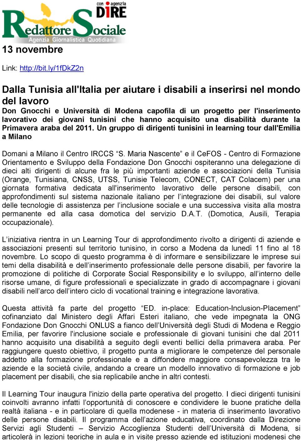 tunisini che hanno acquisito una disabilità durante la Primavera araba del 2011. Un gruppo di dirigenti tunisini in learning tour dall'emilia a Milano Domani a Milano il Centro IRCCS S.